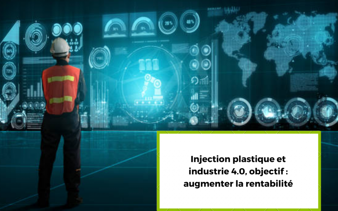 Injection plastique et industrie 4.0, objectif : augmenter la rentabilité