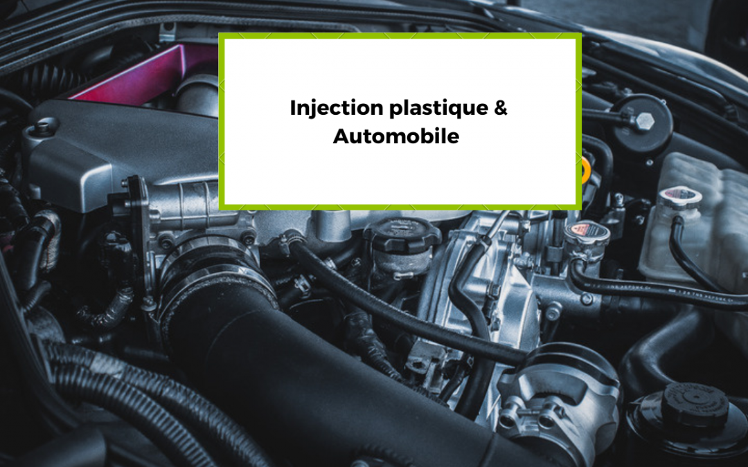 Injection plastique & Automobile : des exigences élevées et des matières maîtrisées pour répondre aux demandes des équipementiers du secteur automobile