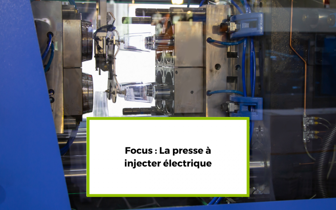 Focus : La presse à injecter électrique, les avantages en injection plastique