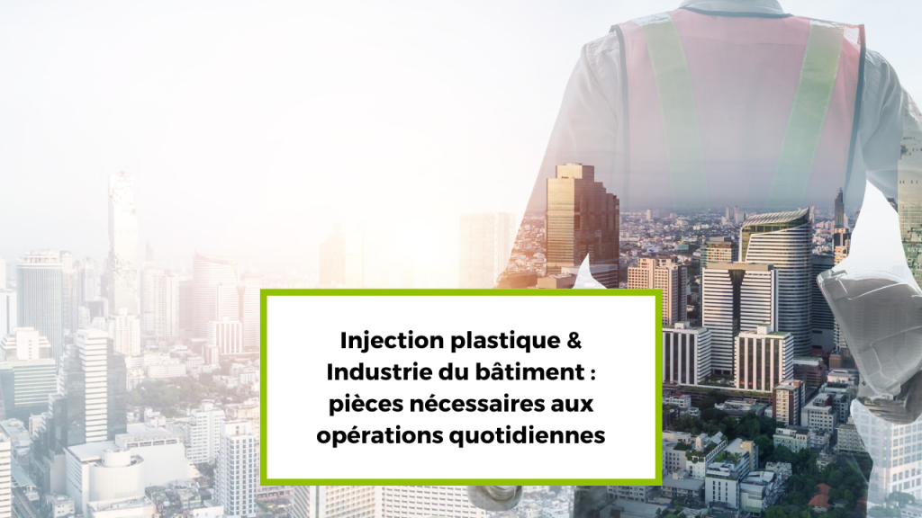 injection plastique et industrie du batiment BG Plastic