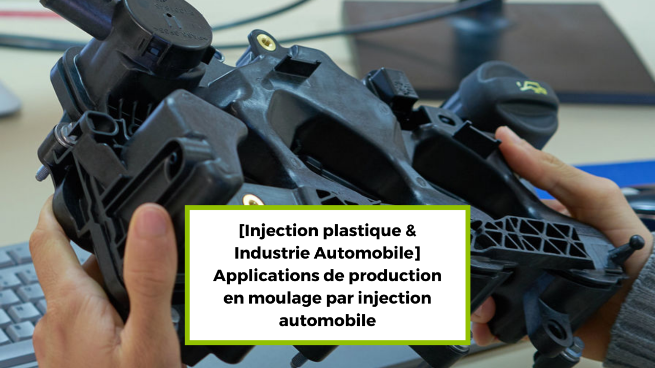 [Injection plastique & Industrie Automobile] Quelles applications de ...