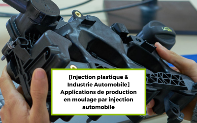 [Injection plastique & Industrie Automobile] Quelles applications de production pour le moulage par injection automobile ?