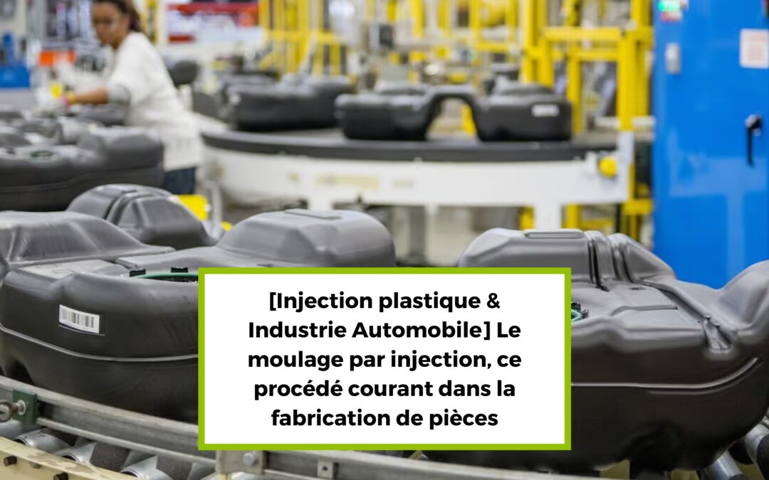 [Injection plastique & Industrie Automobile] Le moulage par injection, ce procédé courant dans la fabrication de pièces
