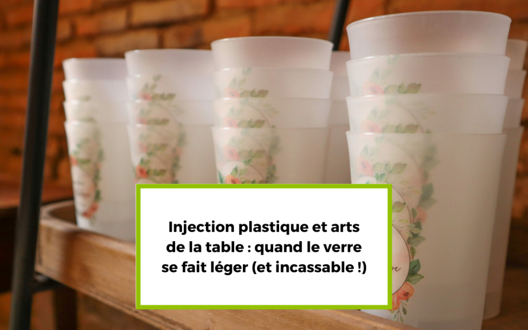 Injection plastique et arts de la table : quand le verre se fait léger (et incassable !)