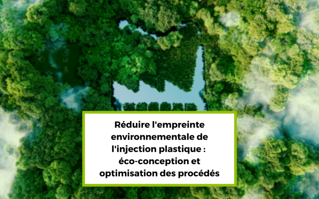 Réduire l’empreinte environnementale de l’injection plastique : éco-conception et optimisation des procédés