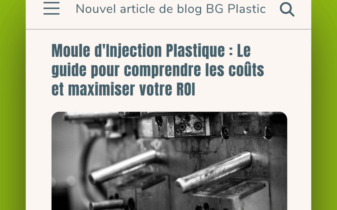 Moule d&rsquo;Injection Plastique : Le guide pour comprendre les coûts et maximiser votre ROI