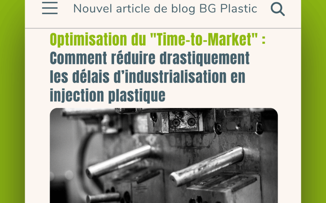 Optimisation du « Time-to-Market » : Comment réduire drastiquement les délais d’industrialisation en injection plastique