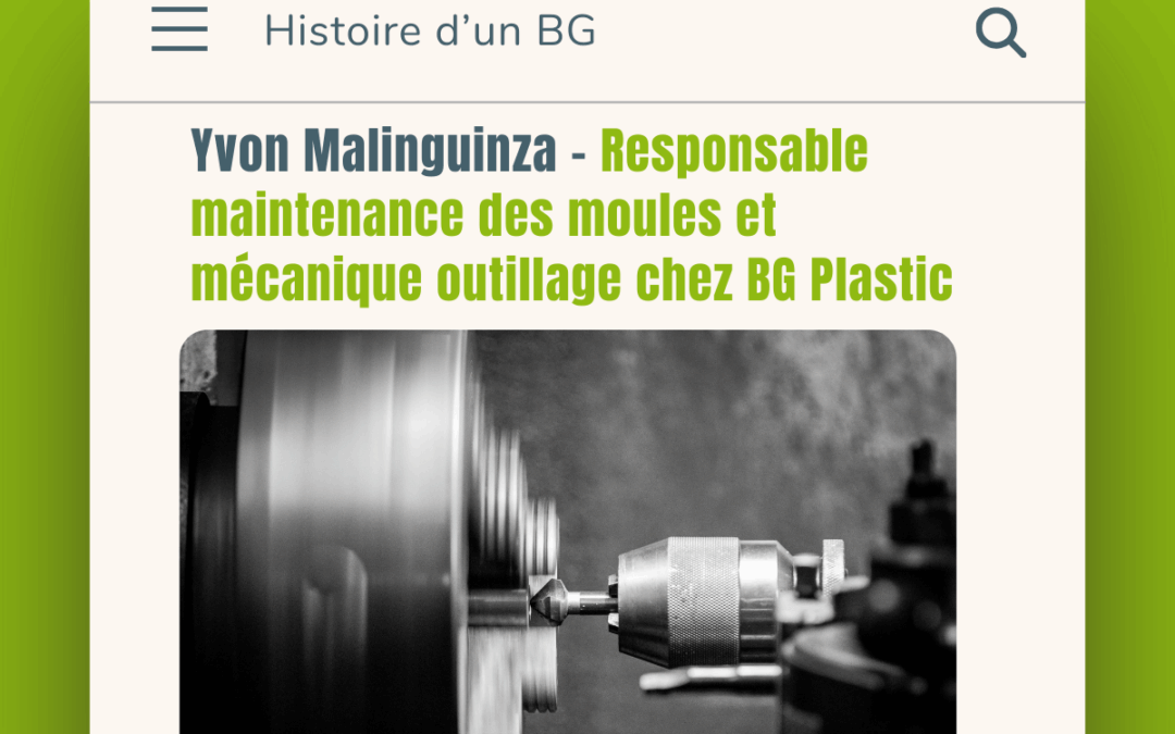 [Histoire d’un BG] Yvon Malinguinza – Responsable maintenance des moules et mécanique outillage chez BG Plastic