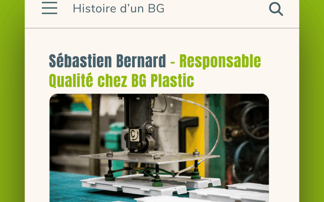 [Histoire d’un BG] Sébastien Bernard – Responsable Qualité chez BG Plastic