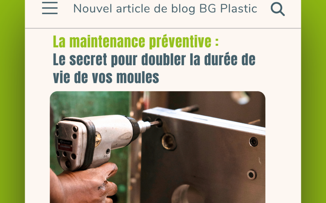 La maintenance préventive : le secret pour doubler la durée de vie de vos moules