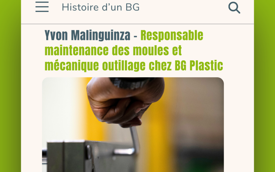 [Histoire d’un BG] Yvon Malinguinza – Responsable maintenance des moules et mécanique outillage chez BG Plastic