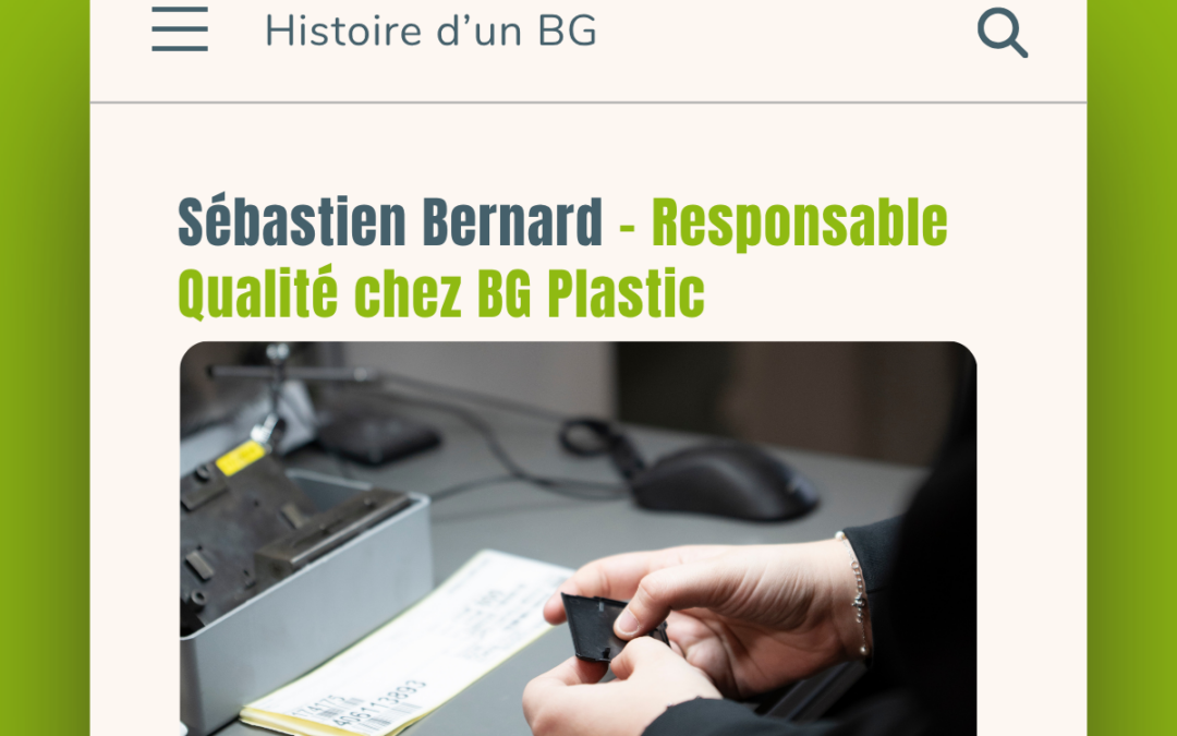 [Histoire d’un BG] Sébastien Bernard – Responsable Qualité chez BG Plastic