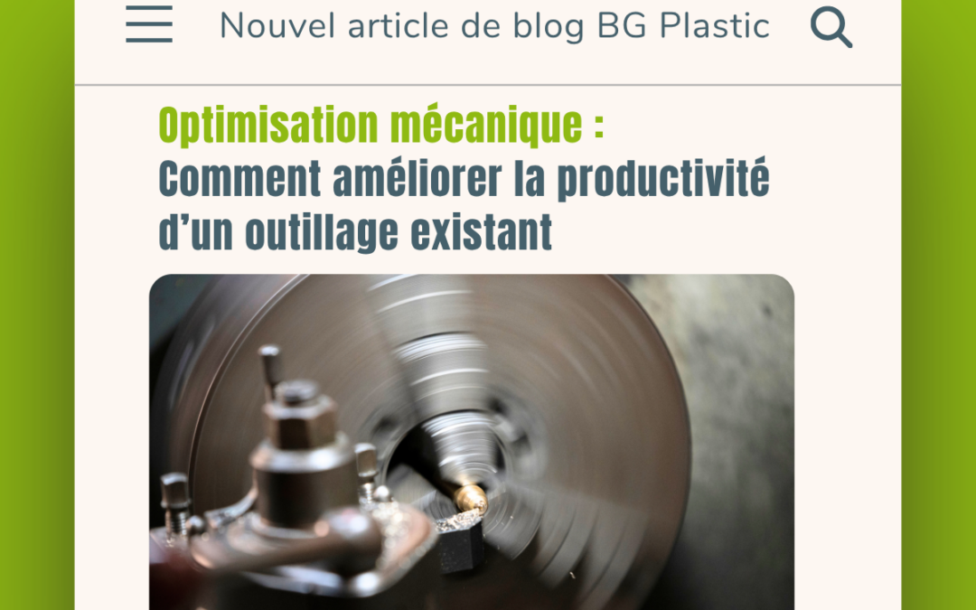 Optimisation mécanique : comment améliorer la productivité d&rsquo;un outillage existant