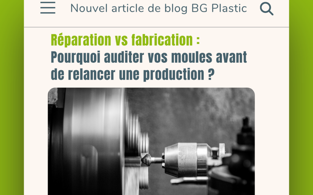 Réparation vs fabrication : Pourquoi auditer vos moules avant de relancer une production ?